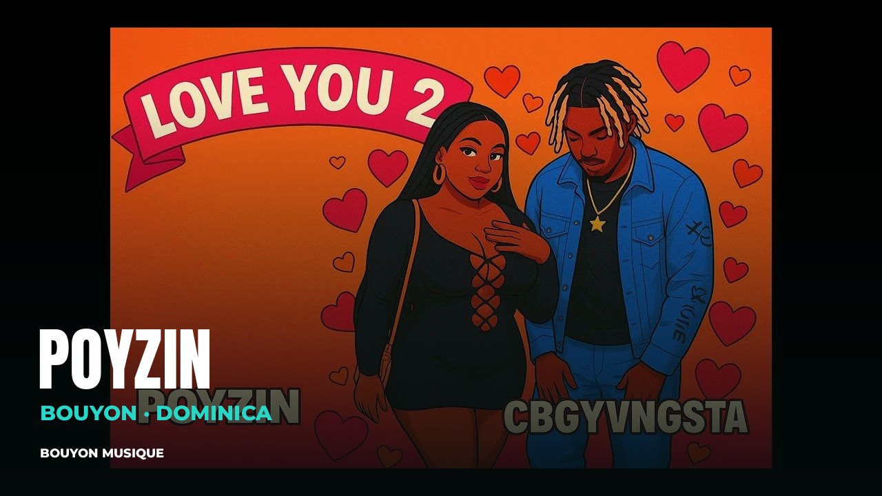 Poyzin, bouyon artist from Dominica: still from the video “PoyZin ft. CBGYVNGSTA - Love You 2  [Bouyon 2026]” · Poyzin · bouyon · bouyon music · musique bouyon · Poyzin bouyon · Poyzin music · Poyzin musique · Poyzin photo · Poyzin photos · Poyzin picture · Poyzin images · Poyzin artiste · Poyzin artist · Dominique · Poyzin Dominique · bouyon Dominique
